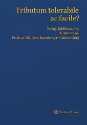 Tributum tolerabile ac facile? Księga jubileuszowa dedykowana Profesor Elżbiecie Kornberger-Sokołowskiej